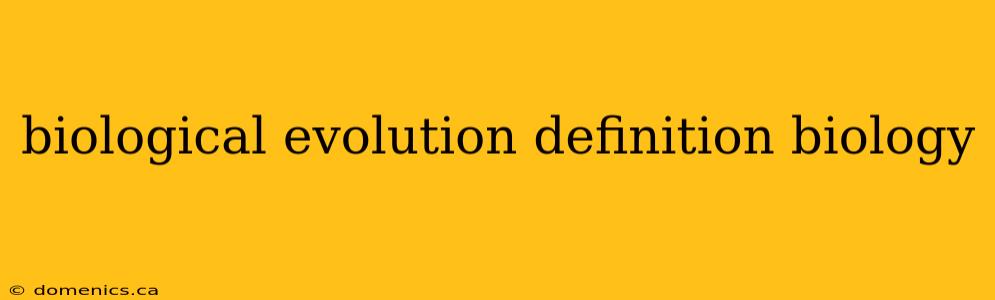 biological evolution definition biology