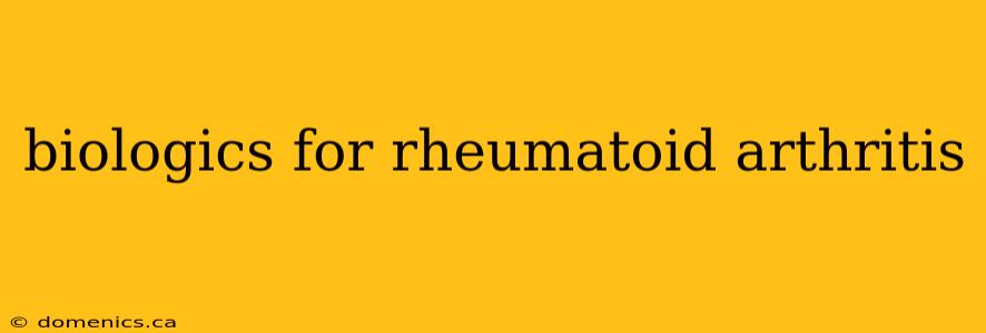 biologics for rheumatoid arthritis