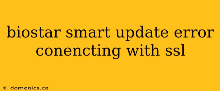 biostar smart update error conencting with ssl