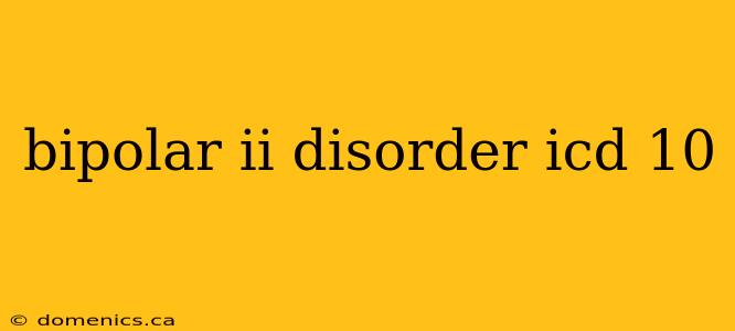 bipolar ii disorder icd 10