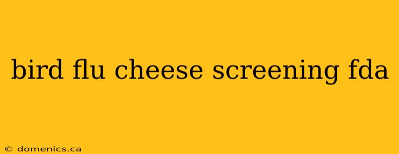 bird flu cheese screening fda