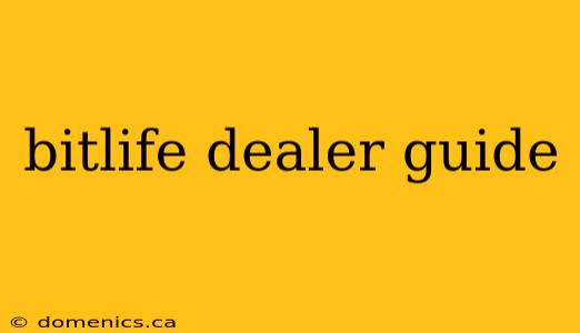 bitlife dealer guide