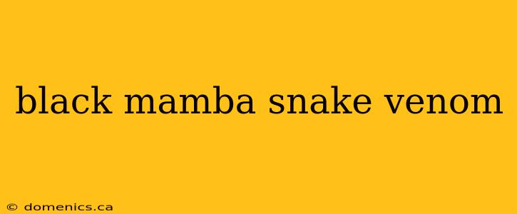 black mamba snake venom