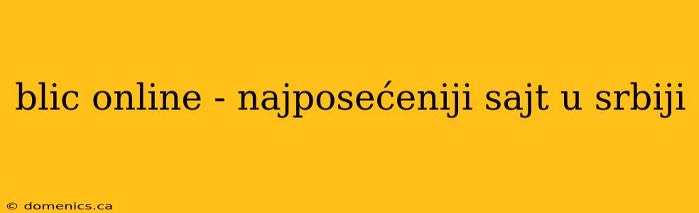 blic online - najposećeniji sajt u srbiji