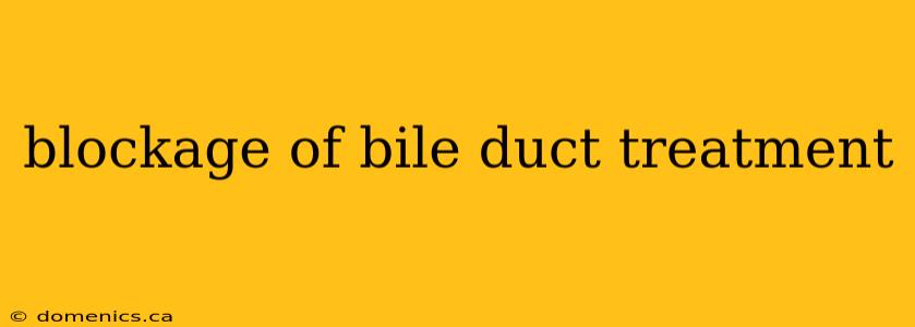 blockage of bile duct treatment