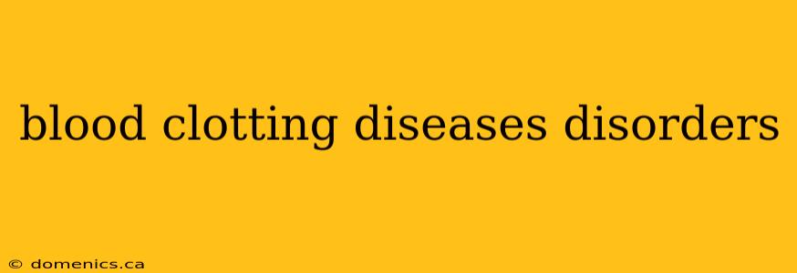 blood clotting diseases disorders