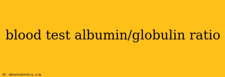 blood test albumin/globulin ratio