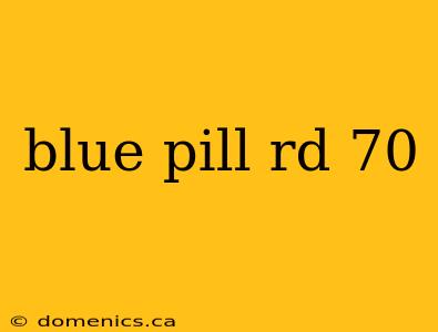 blue pill rd 70