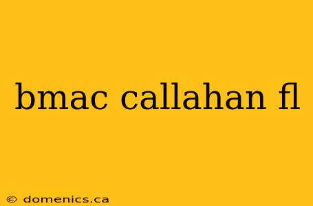 bmac callahan fl