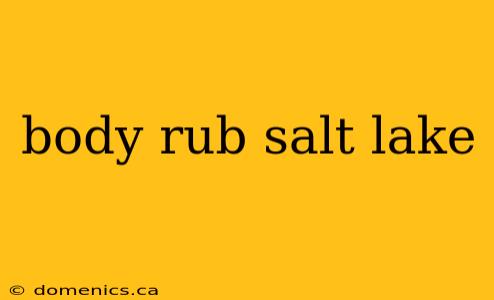 body rub salt lake