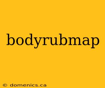 bodyrubmap