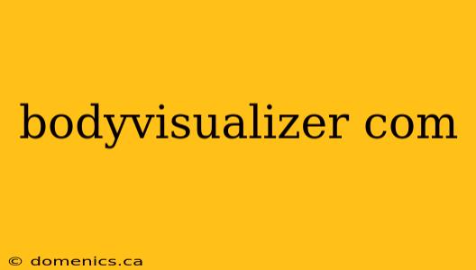 bodyvisualizer com