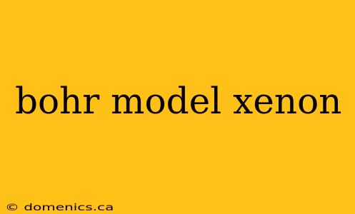 bohr model xenon