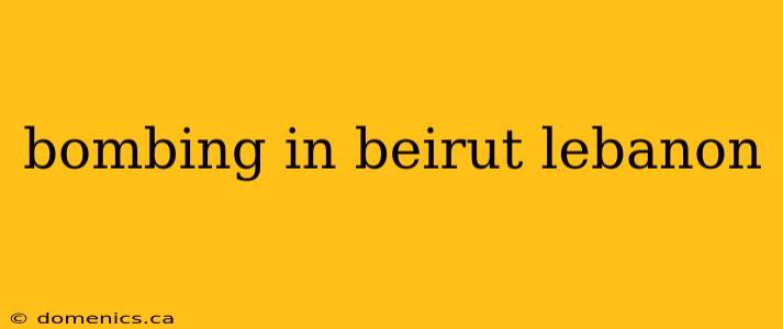 bombing in beirut lebanon