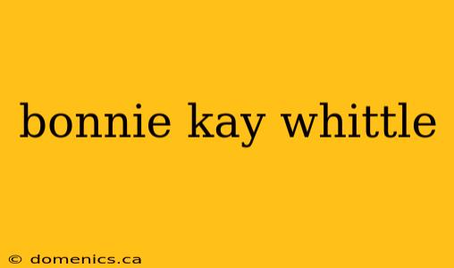 bonnie kay whittle