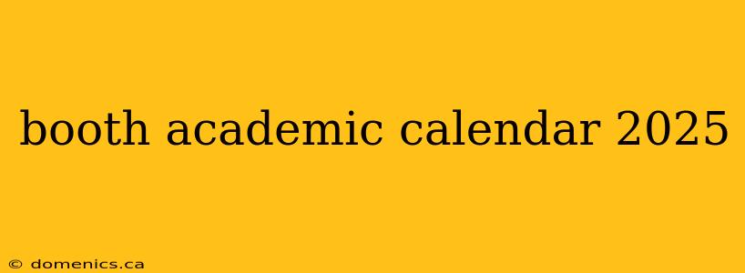 booth academic calendar 2025