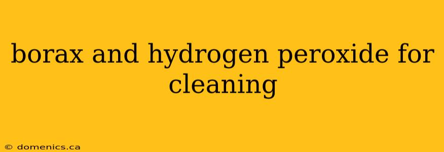 borax and hydrogen peroxide for cleaning