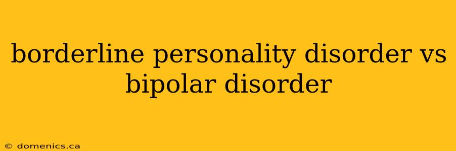 borderline personality disorder vs bipolar disorder