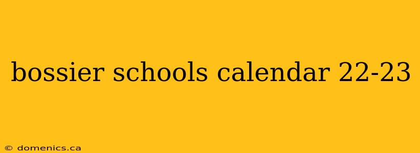 bossier schools calendar 22-23