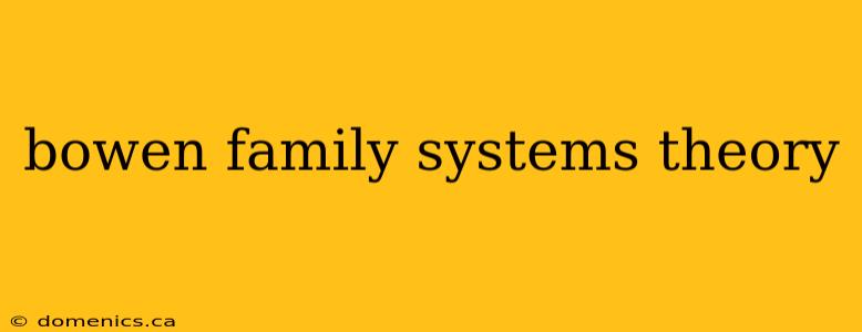 bowen family systems theory