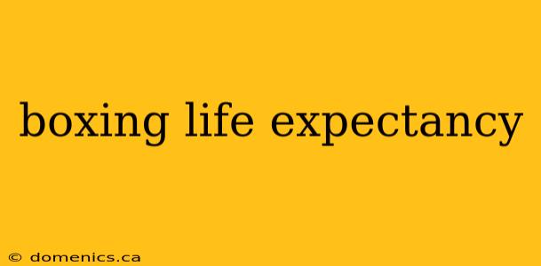 boxing life expectancy