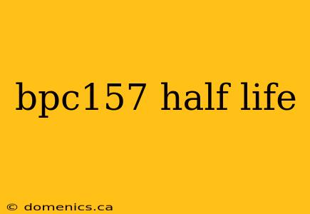 bpc157 half life