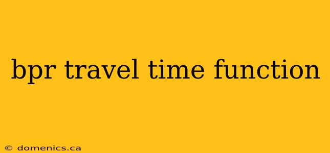 bpr travel time function