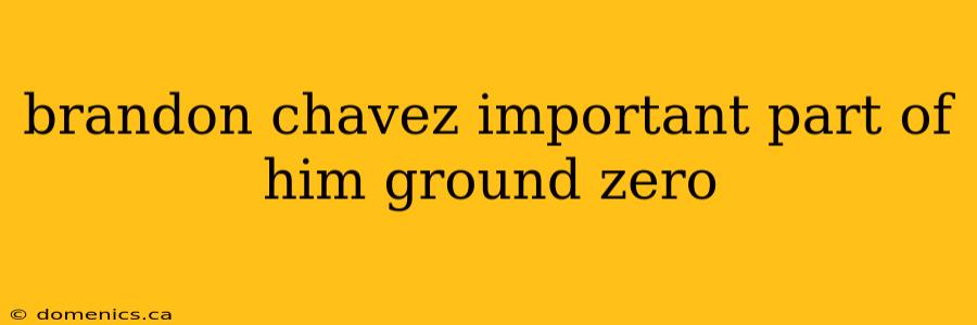 brandon chavez important part of him ground zero