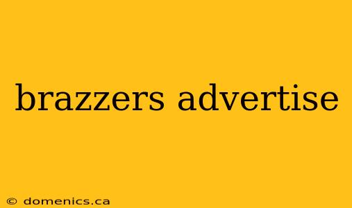 brazzers advertise