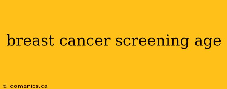 breast cancer screening age