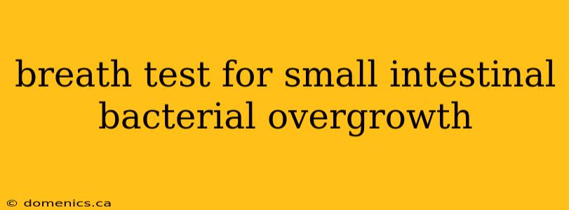 breath test for small intestinal bacterial overgrowth