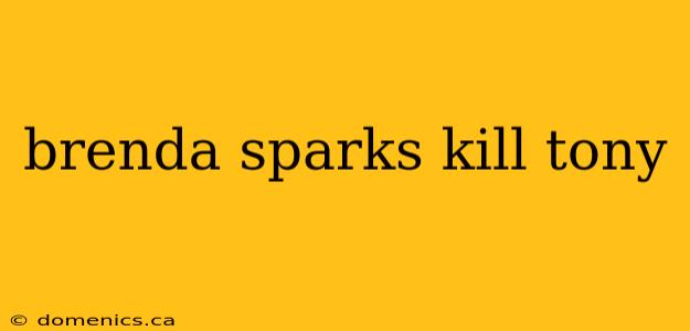 brenda sparks kill tony