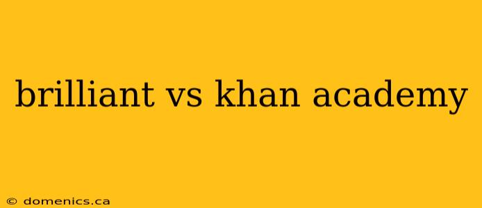 brilliant vs khan academy