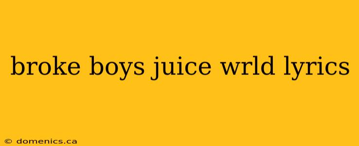 broke boys juice wrld lyrics