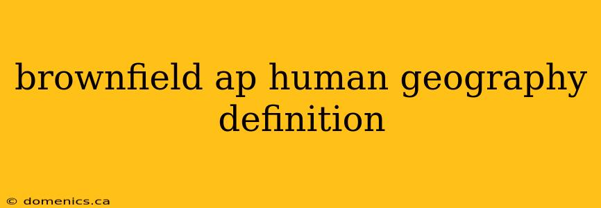 brownfield ap human geography definition