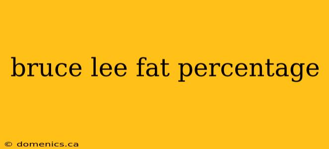 bruce lee fat percentage