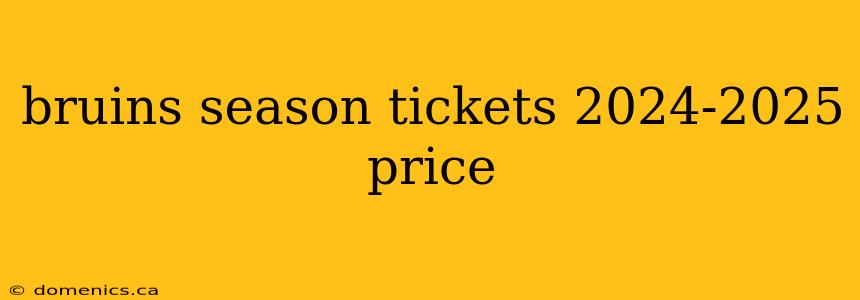 bruins season tickets 2024-2025 price