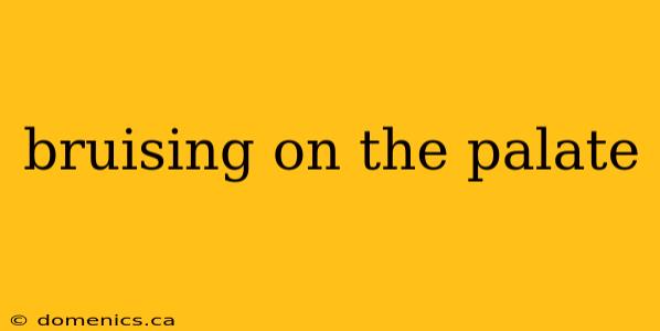 bruising on the palate