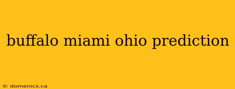 buffalo miami ohio prediction