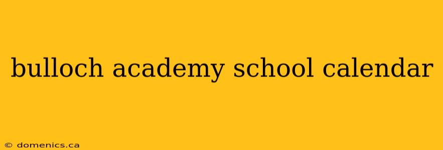bulloch academy school calendar