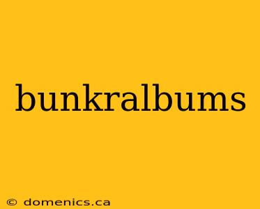 bunkralbums