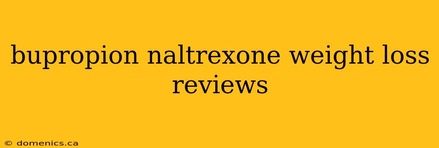 bupropion naltrexone weight loss reviews