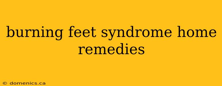 burning feet syndrome home remedies