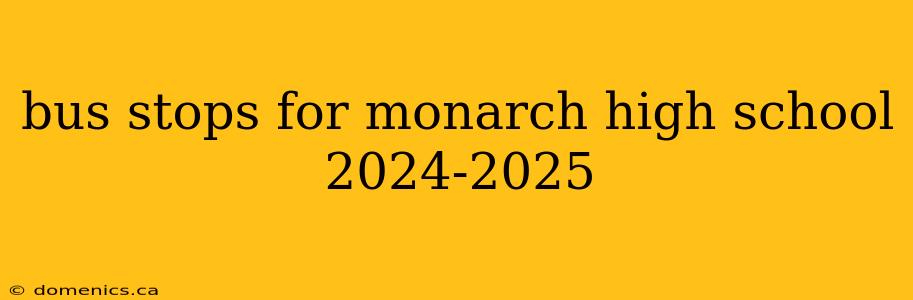 bus stops for monarch high school 2024-2025