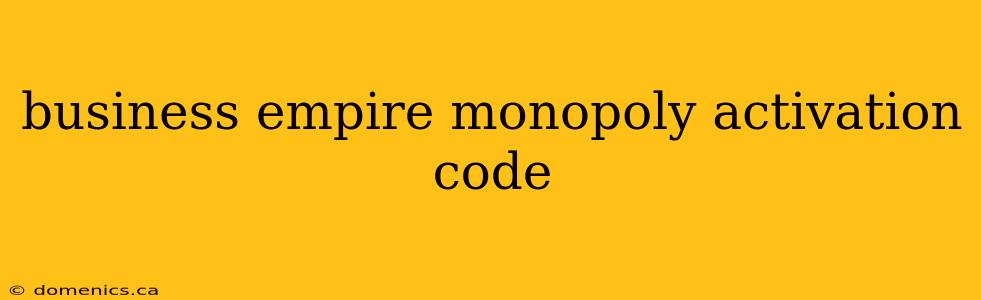 business empire monopoly activation code