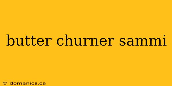 butter churner sammi