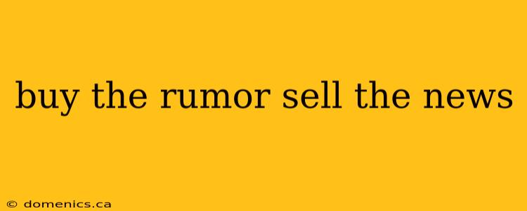 buy the rumor sell the news