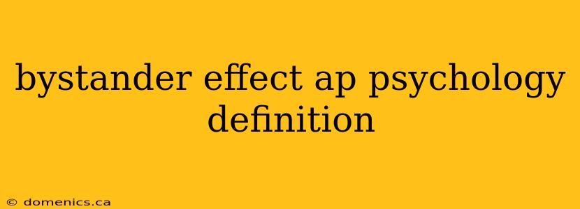 bystander effect ap psychology definition