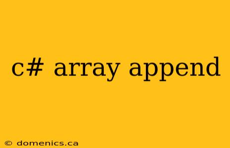 c# array append