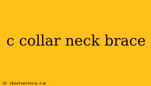 c collar neck brace